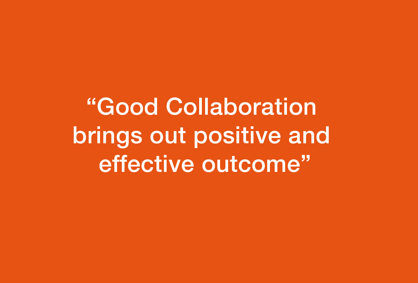 A good quote to represent good collaboration.